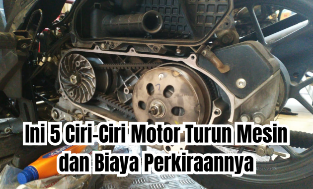 ciri-ciri motor turun mesin